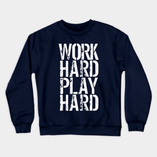 Work Hard Play Hard Crewneck Sweatshirt